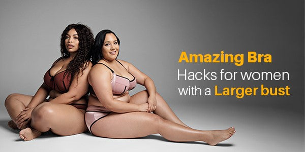 Amazing Bra Hacks For Women With A Larger Bust